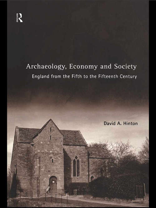 Book cover of Archaeology, Economy and Society: England from the Fifth to the Fifteenth Century