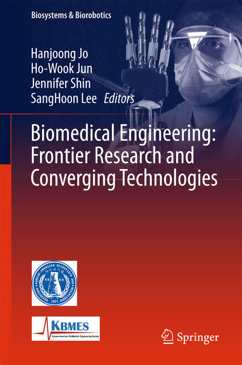 Book cover of Biomedical Engineering: Frontier Research and Converging Technologies (1st ed. 2016) (Biosystems & Biorobotics #9)