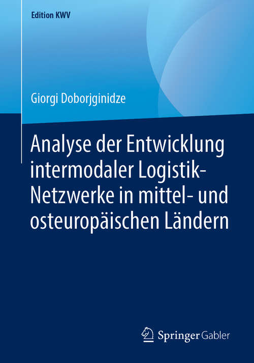 Book cover of Analyse der Entwicklung intermodaler Logistik-Netzwerke in mittel- und osteuropäischen Ländern (1. Aufl. 2005) (Edition KWV)