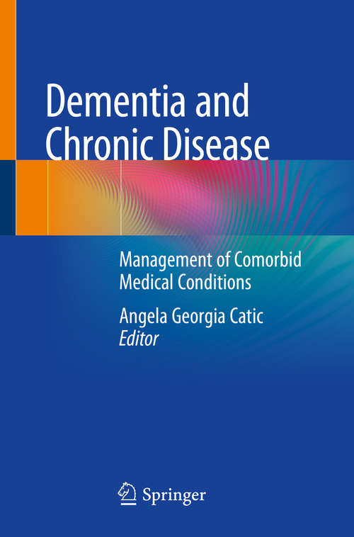 Book cover of Dementia and Chronic Disease: Management of Comorbid Medical Conditions (1st ed. 2020)