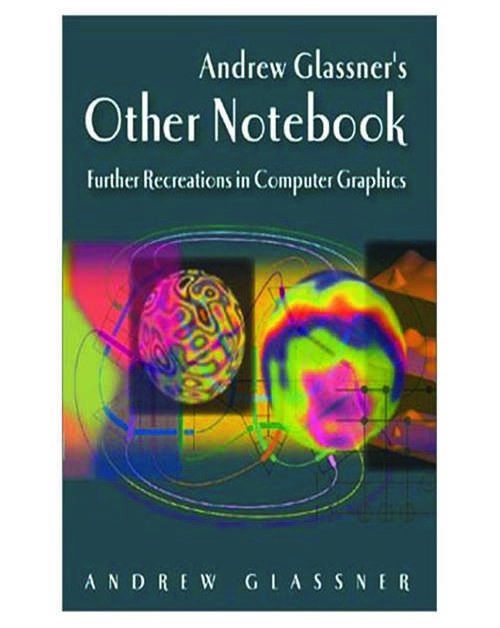 Book cover of Andrew Glassner's Other Notebook: Further Recreations in Computer Graphics