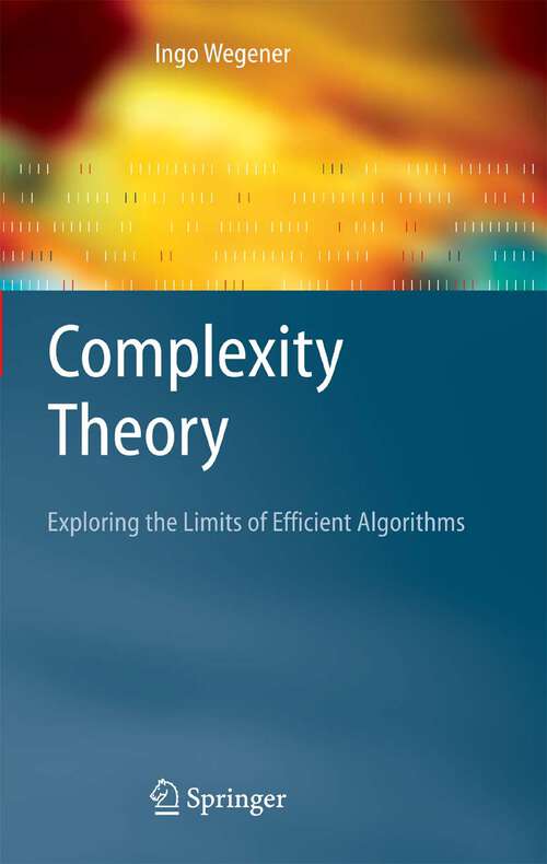Book cover of Complexity Theory: Exploring the Limits of Efficient Algorithms (2005)
