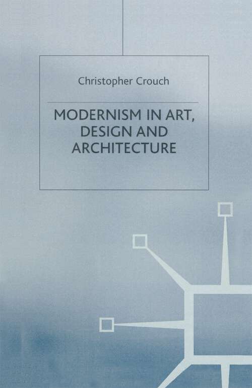 Book cover of Modernism in Art, Design and Architecture (1st ed. 1999)