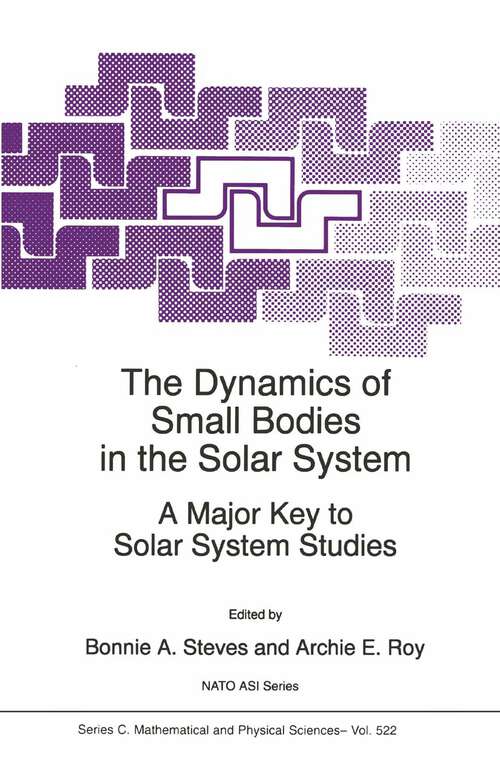 Book cover of The Dynamics of Small Bodies in the Solar System: A Major Key to Solar Systems Studies (1999) (Nato Science Series C: #522)