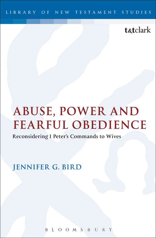 Book cover of Abuse, Power and Fearful Obedience: Reconsidering 1 Peter's Commands to Wives (Library Of New Testament Studies)