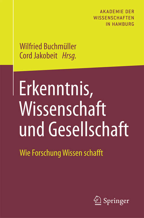 Book cover of Erkenntnis, Wissenschaft und Gesellschaft: Wie Forschung Wissen schafft (1. Aufl. 2016)
