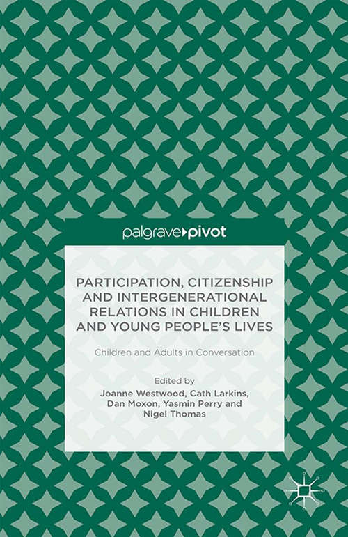 Book cover of Participation, Citizenship and Intergenerational Relations in Children and Young People's Lives: Children and Adults in Conversation (2014)