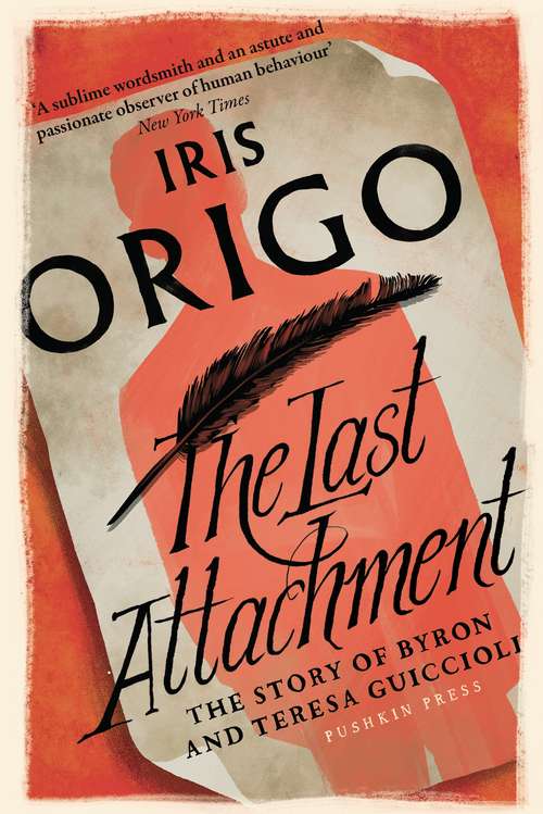 Book cover of The Last Attachment: The Story of Byron and Teresa Guiccioli