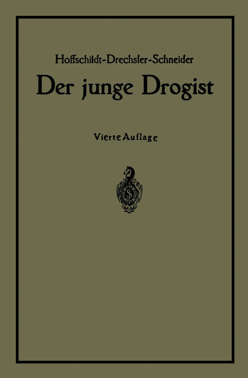 Book cover of Der junge Drogist: Lehrbuch für Drogisten?Fachschulen, den Selbstunterricht und die Vorbereitung zur Drogistengehilfen? und Giftprüfung (4. Aufl. 1926)