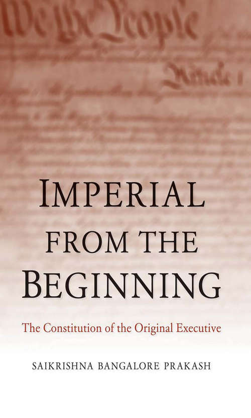 Book cover of Imperial from the Beginning: The Constitution of the Original Executive