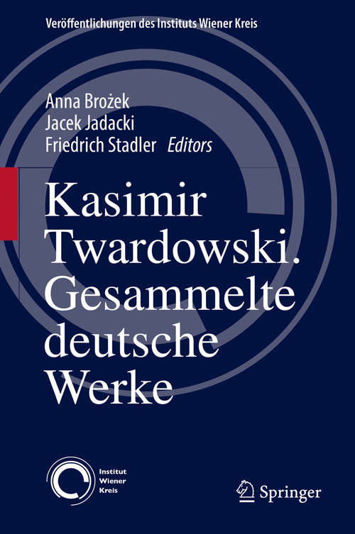 Book cover of Kasimir Twardowski: Gesammelte deutsche Werke (Veröffentlichungen des Instituts Wiener Kreis #25)