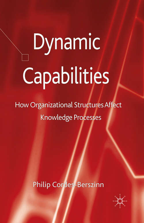 Book cover of Dynamic Capabilities: How Organisational Structures Affect Knowledge Processes (2013)