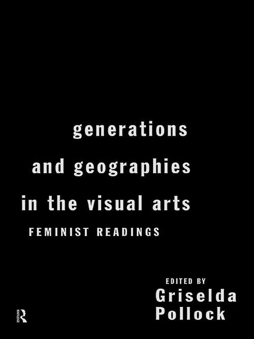 Book cover of Generations and Geographies in the Visual Arts: Feminist Readings