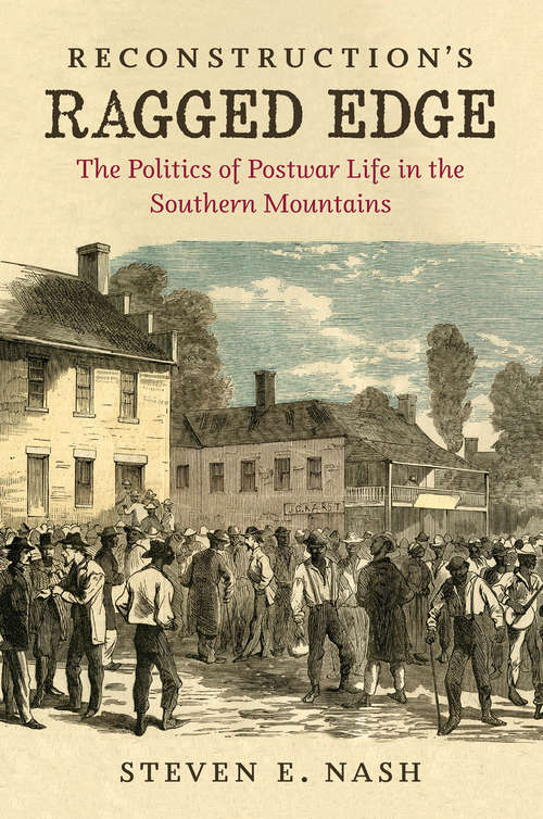 Book cover of Reconstruction's Ragged Edge: The Politics of Postwar Life in the Southern Mountains (Civil War America)