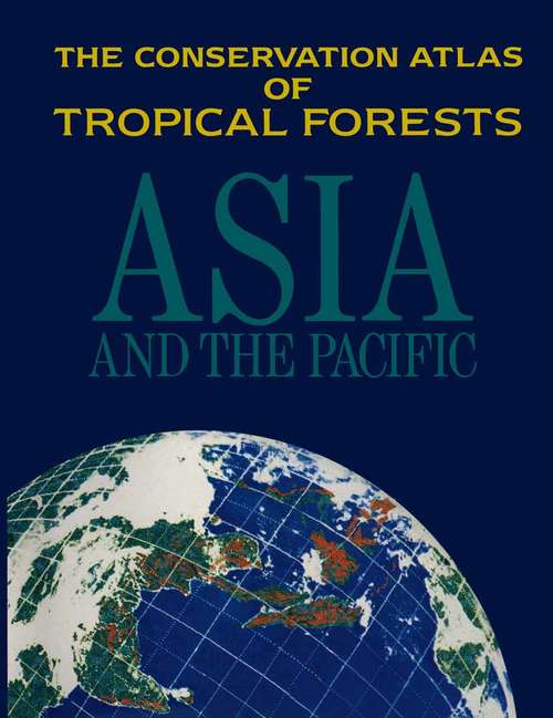 Book cover of The Conservation Atlas of Tropical Forests: Asia and the Pacifics (1st ed. 1991)