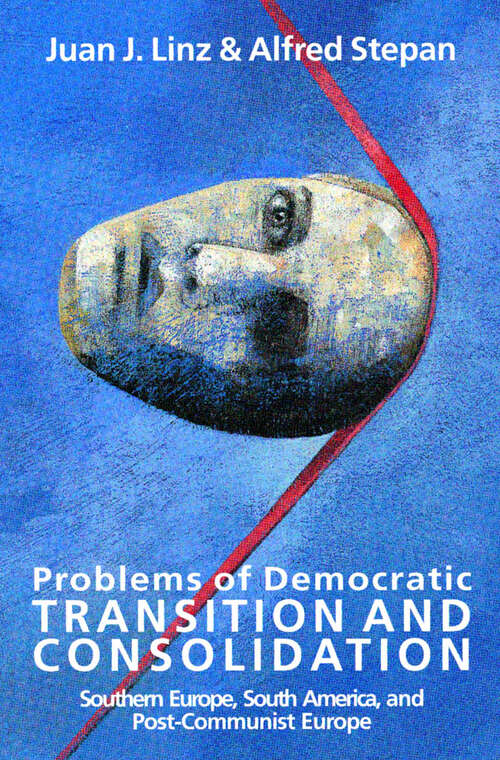 Book cover of Problems of Democratic Transition and Consolidation: Southern Europe, South America, and Post-Communist Europe