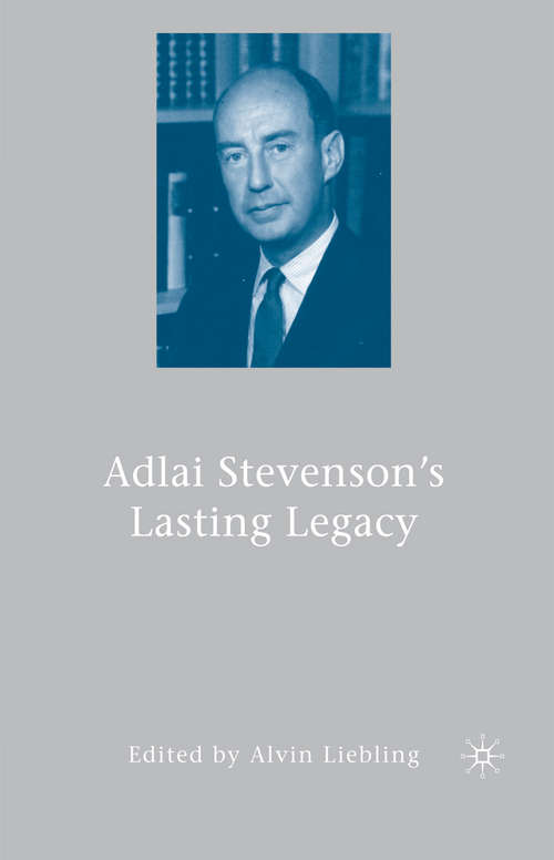 Book cover of Adlai Stevenson's Lasting Legacy (1st ed. 2007)