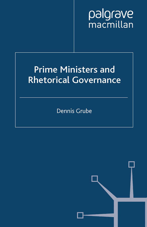 Book cover of Prime Ministers and Rhetorical Governance (2013) (Palgrave Studies in Political Leadership)