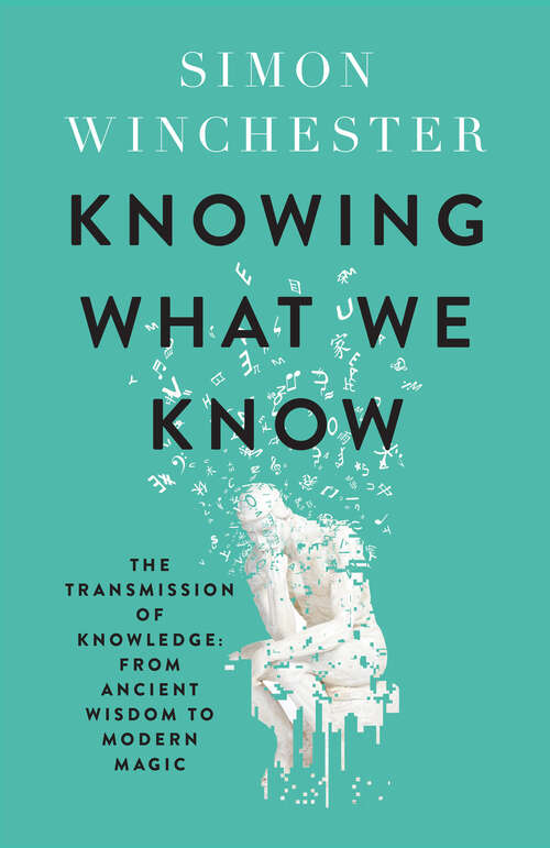 Book cover of Knowing What We Know: The Transmission Of Knowledge: From Ancient Wisdom To Modern Magic