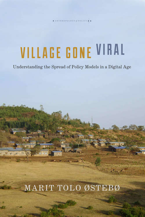 Book cover of Village Gone Viral: Understanding the Spread of Policy Models in a Digital Age (Anthropology of Policy)