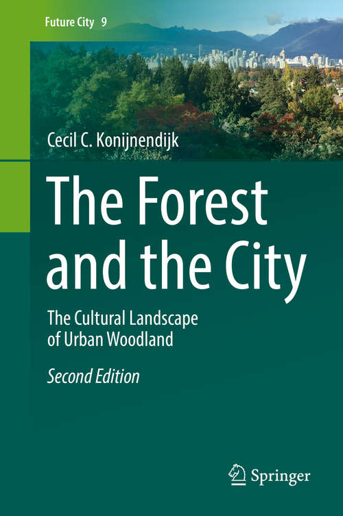 Book cover of The Forest and the City: The Cultural Landscape of Urban Woodland (2nd ed. 2018) (Future City #9)