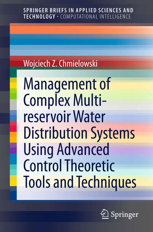 Book cover of Management of Complex Multi-reservoir Water Distribution Systems using Advanced Control Theoretic Tools and Techniques (2013) (SpringerBriefs in Applied Sciences and Technology)