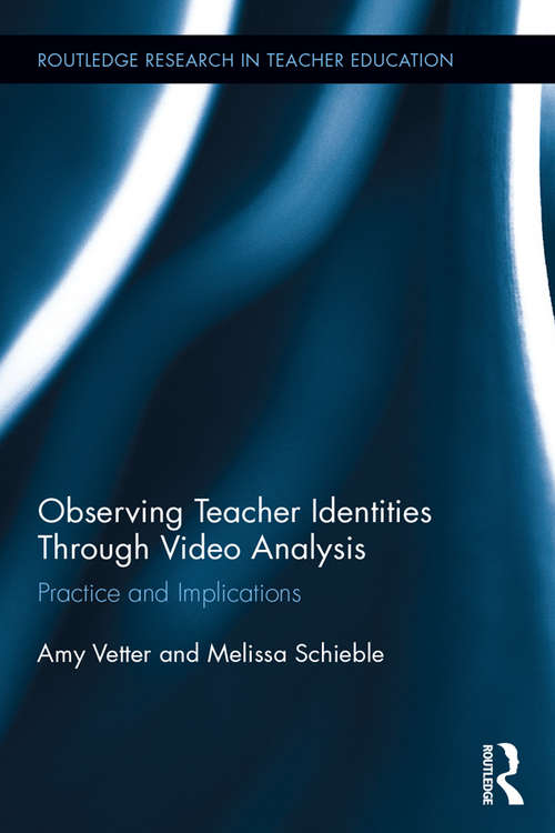 Book cover of Observing Teacher Identities through Video Analysis: Practice and Implications (Routledge Research in Teacher Education)