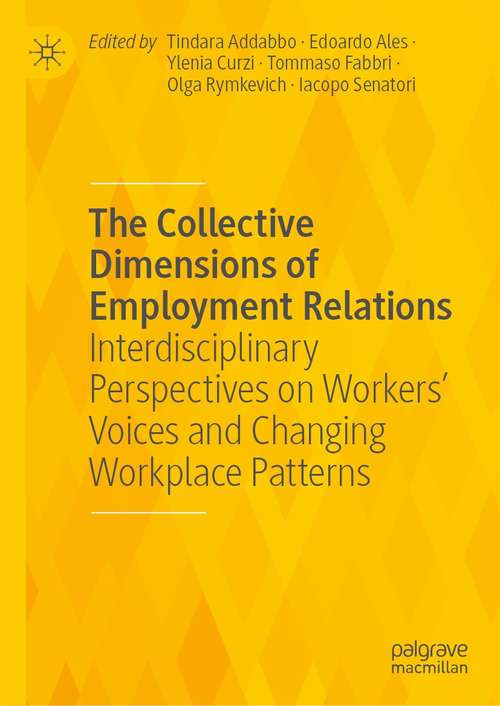 Book cover of The Collective Dimensions of Employment Relations: Interdisciplinary Perspectives on Workers’ Voices and Changing Workplace Patterns (1st ed. 2021)