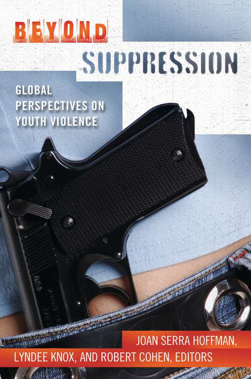 Book cover of Beyond Suppression: Global Perspectives on Youth Violence (Global Crime and Justice)