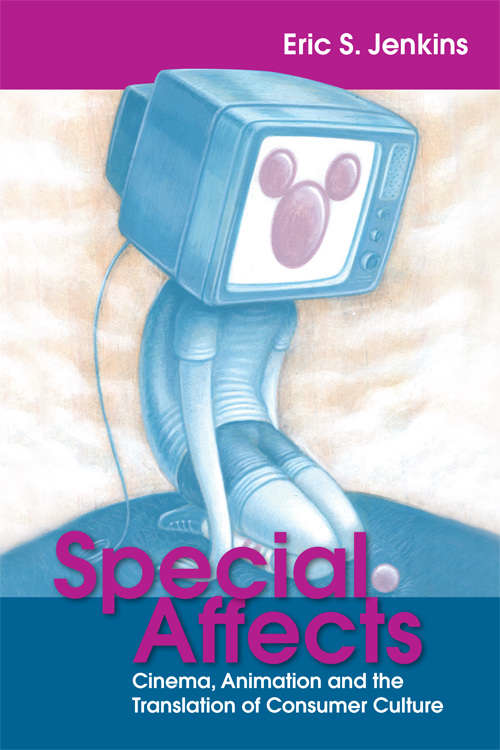 Book cover of Special Affects: Cinema, Animation and the Translation of Consumer Culture