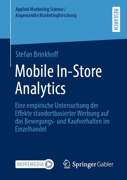 Book cover of Mobile In-Store Analytics: Eine empirische Untersuchung der Effekte standortbasierter Werbung auf das Bewegungs- und Kaufverhalten im Einzelhandel (1. Aufl. 2022) (Applied Marketing Science / Angewandte Marketingforschung)