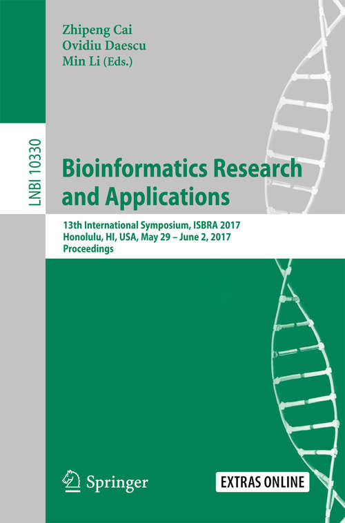 Book cover of Bioinformatics Research and Applications: 13th International Symposium, ISBRA 2017, Honolulu, HI, USA, May 29 – June 2, 2017, Proceedings (1st ed. 2017) (Lecture Notes in Computer Science #10330)