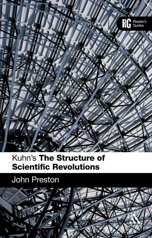 Book cover of Kuhn's 'The Structure of Scientific Revolutions': A Reader's Guide (Reader's Guides)