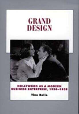 Book cover of Grand Design: Hollywood As A Modern Business Enterprise, 1930-1939 (pdf) (History Of American Cinema Ser.: Vol. 5)