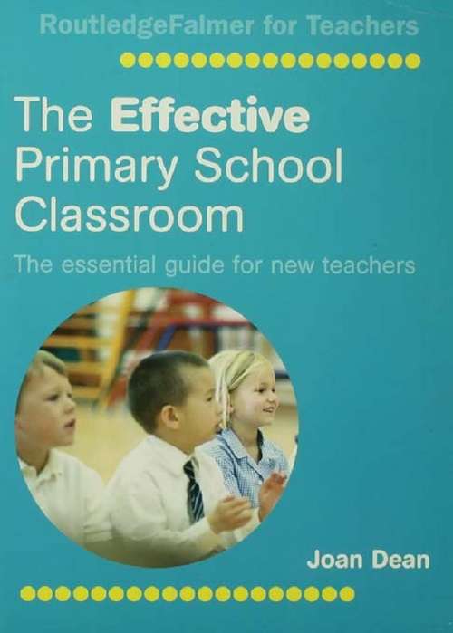 Book cover of The Effective Primary School Classroom: The Essential Guide for New Teachers