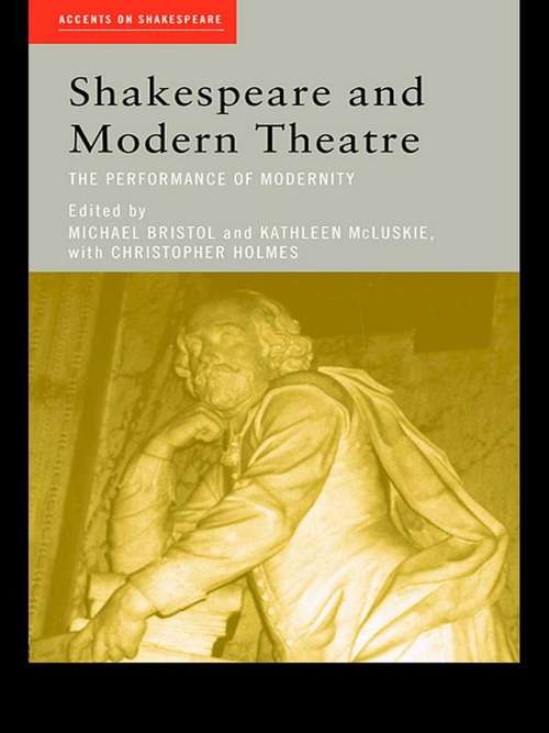 Book cover of Shakespeare and Modern Theatre: The Performance of Modernity (Accents on Shakespeare)