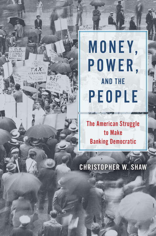 Book cover of Money, Power, and the People: The American Struggle to Make Banking Democratic