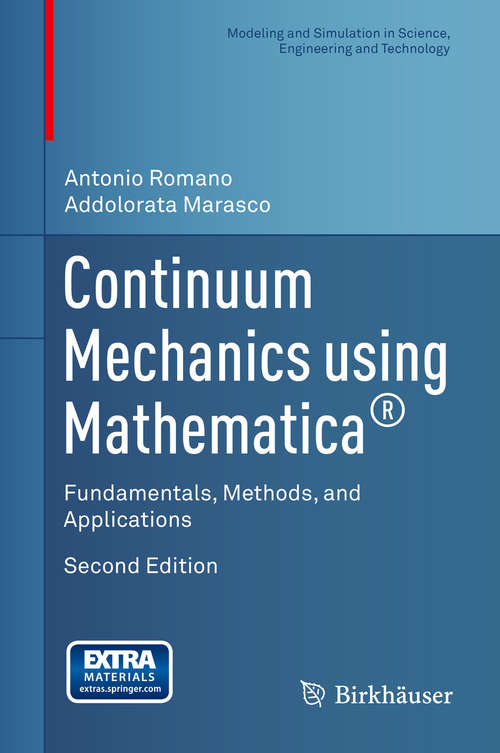 Book cover of Continuum Mechanics using Mathematica®: Fundamentals, Methods, and Applications (2nd ed. 2014) (Modeling and Simulation in Science, Engineering and Technology)