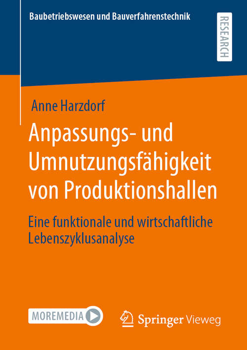 Book cover of Anpassungs- und Umnutzungsfähigkeit von Produktionshallen: Eine funktionale und wirtschaftliche Lebenszyklusanalyse (1. Aufl. 2020) (Baubetriebswesen und Bauverfahrenstechnik)