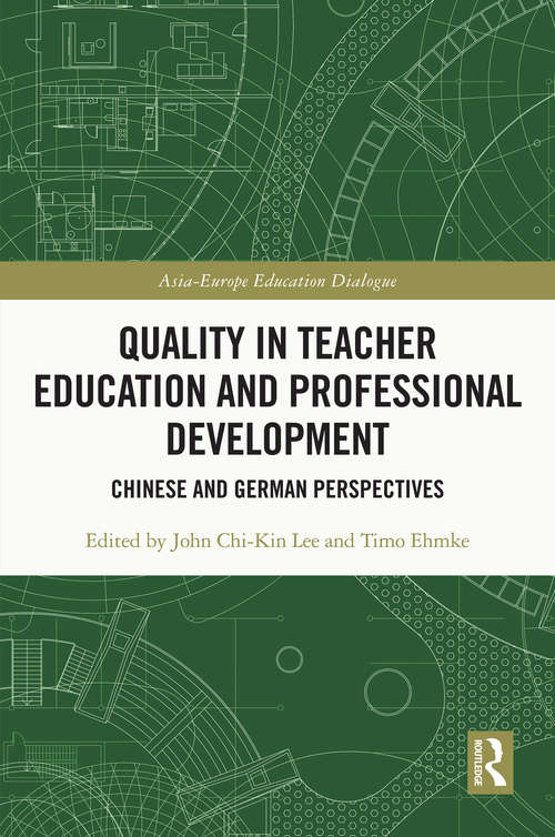 Book cover of Quality in Teacher Education and Professional Development: Chinese and German Perspectives (Asia-Europe Education Dialogue)