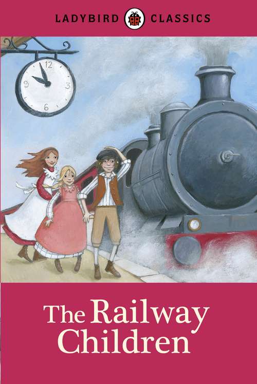 Book cover of Ladybird Classics: The Railway Children (The Psammead Ser.)