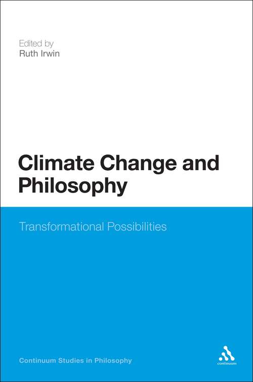 Book cover of Climate Change and Philosophy: Transformational Possibilities (Continuum Studies in Philosophy)