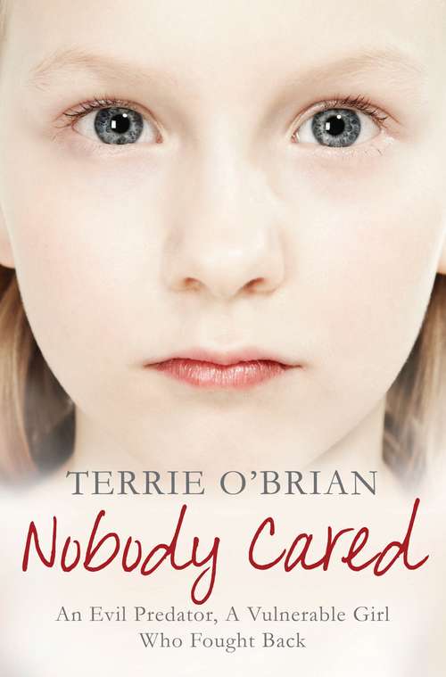 Book cover of Nobody Cared: An Evil Predator, A Vulnerable Girl Who Fought Back (The Pan Real Lives Series #9)