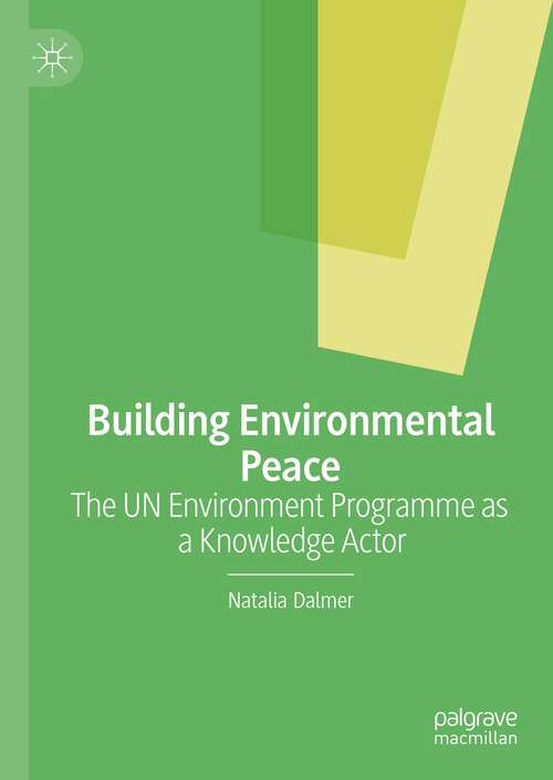 Book cover of Building Environmental Peace: The UN Environment Programme as a Knowledge Actor (1st ed. 2022)