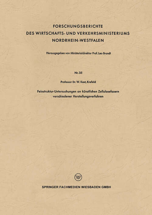 Book cover of Feinstruktur-Untersuchungen an künstlichen Zellulosefasern verschiedener Herstellungsverfahren (1953) (Forschungsberichte des Wirtschafts- und Verkehrsministeriums Nordrhein-Westfalen)