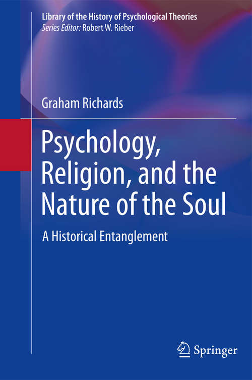 Book cover of Psychology, Religion, and the Nature of the Soul: A Historical Entanglement (2011) (Library of the History of Psychological Theories)