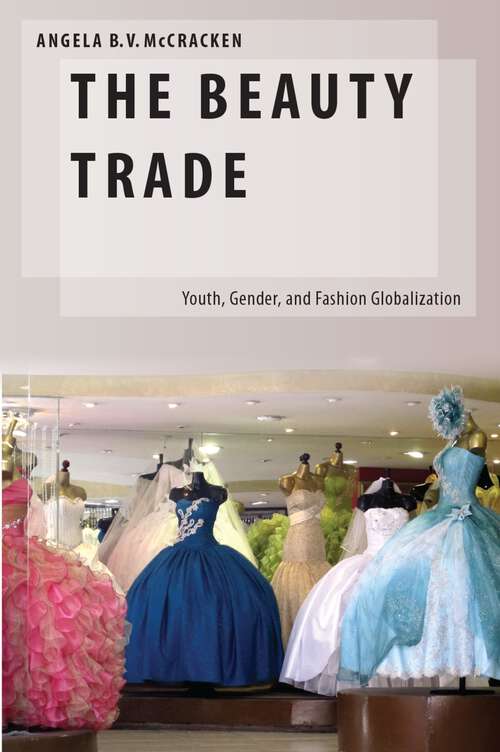 Book cover of The Beauty Trade: Youth, Gender, and Fashion Globalization (Oxford Studies in Gender and International Relations)