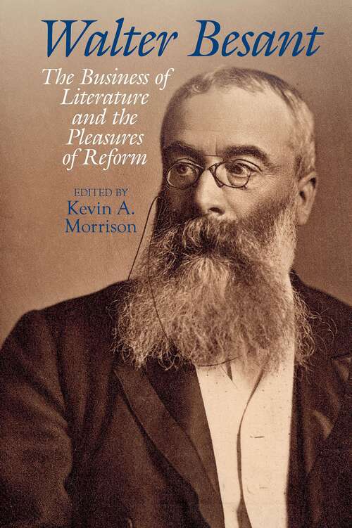 Book cover of Walter Besant: The Business of Literature and the Pleasures of Reform (Liverpool English Texts and Studies #76)