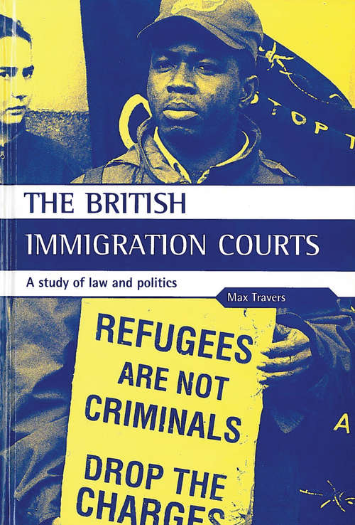 Book cover of The British Immigration Courts: A study of law and politics