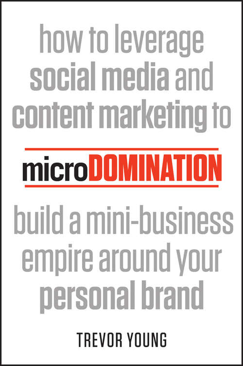 Book cover of microDomination: How to leverage social media and content marketing to build a mini-business empire around your personal brand